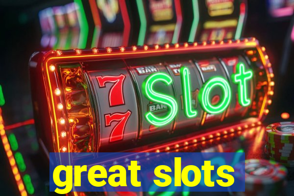 great slots